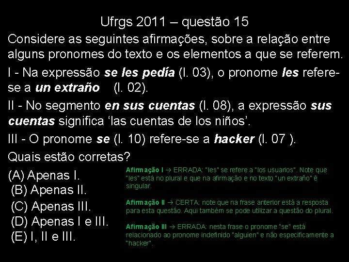 Ufrgs 2011 – questão 15 Considere as seguintes afirmações, sobre a relação entre alguns Ufrgs 2011 – questão 15 Considere as seguintes afirmações, sobre a relação entre alguns