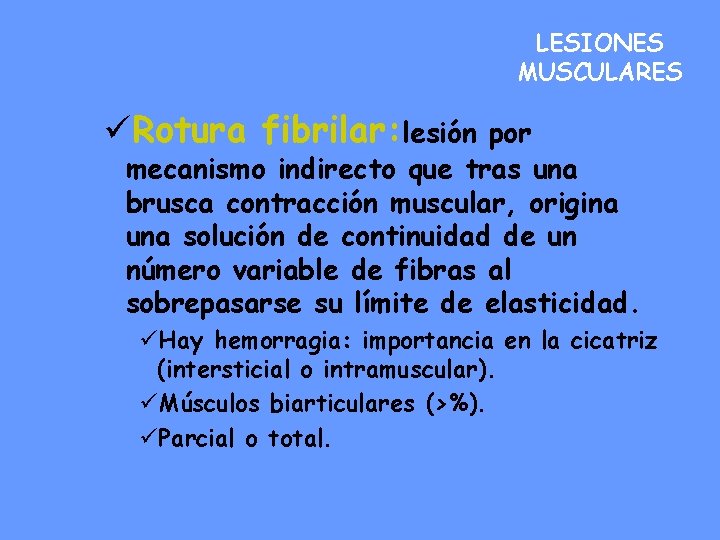 LESIONES MUSCULARES üRotura fibrilar: lesión por mecanismo indirecto que tras una brusca contracción muscular,