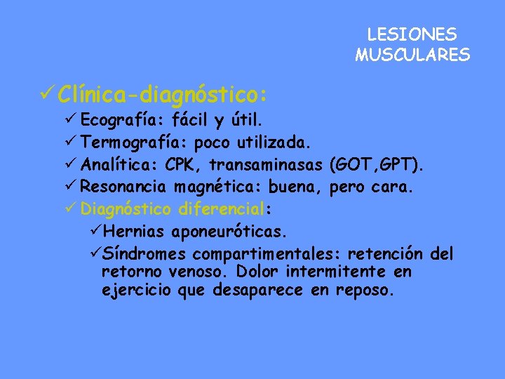 LESIONES MUSCULARES ü Clínica-diagnóstico: ü Ecografía: fácil y útil. ü Termografía: poco utilizada. ü