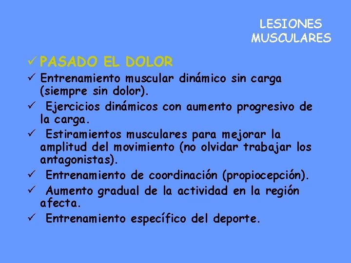 LESIONES MUSCULARES ü PASADO EL DOLOR ü Entrenamiento muscular dinámico sin carga (siempre sin