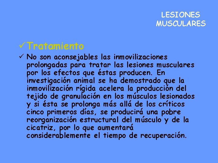 LESIONES MUSCULARES ü Tratamiento ü No son aconsejables las inmovilizaciones prolongadas para tratar las