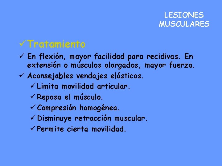 LESIONES MUSCULARES ü Tratamiento ü En flexión, mayor facilidad para recidivas. En extensión o