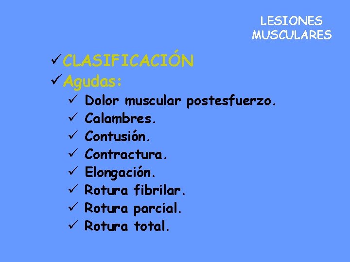 LESIONES MUSCULARES üCLASIFICACIÓN üAgudas: ü ü ü ü Dolor muscular postesfuerzo. Calambres. Contusión. Contractura.