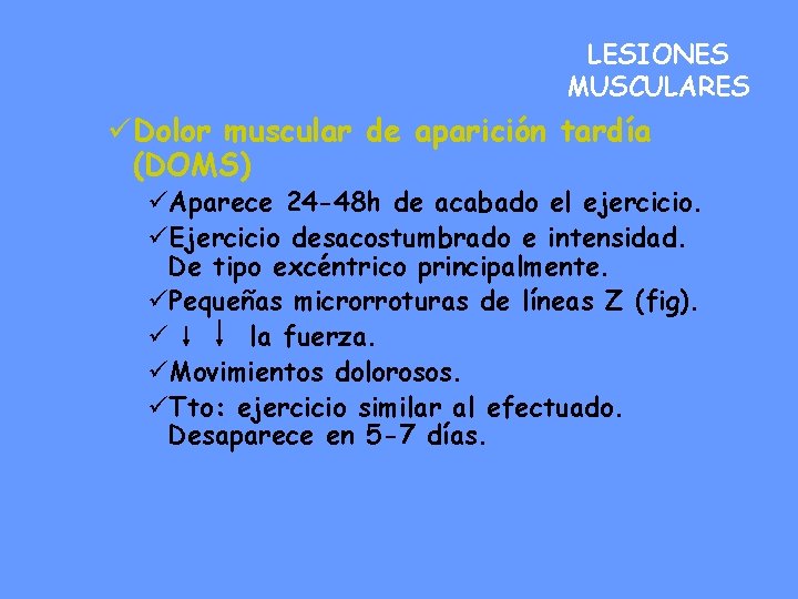 LESIONES MUSCULARES üDolor muscular de aparición tardía (DOMS) üAparece 24 -48 h de acabado