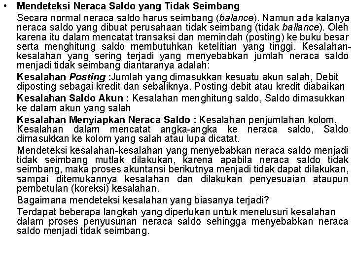  • Mendeteksi Neraca Saldo yang Tidak Seimbang Secara normal neraca saldo harus seimbang