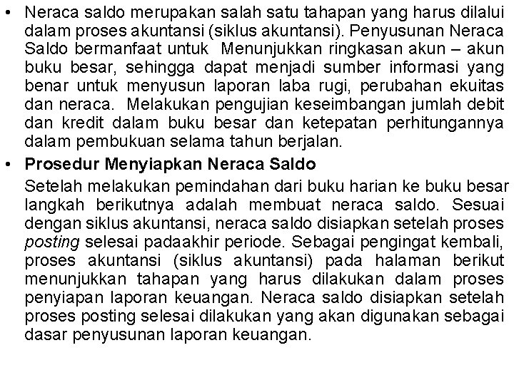  • Neraca saldo merupakan salah satu tahapan yang harus dilalui dalam proses akuntansi