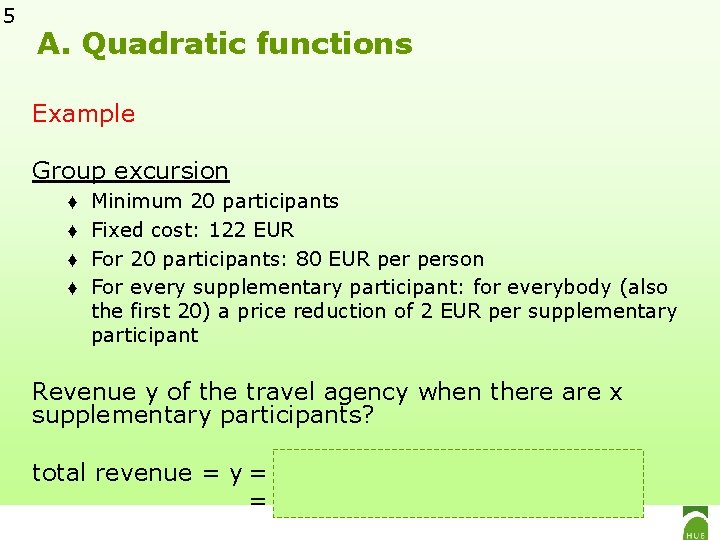 5 A. Quadratic functions Example Group excursion ♦ ♦ Minimum 20 participants Fixed cost: