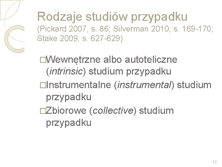 Rodzaje studiów przypadku (Pickard 2007, s. 86; Silverman 2010, s. 169 -170; Stake 2009,
