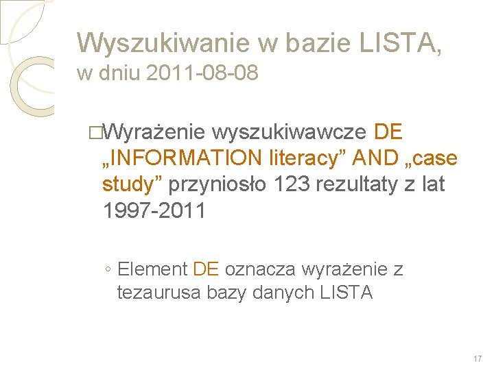 Wyszukiwanie w bazie LISTA, w dniu 2011 -08 -08 �Wyrażenie wyszukiwawcze DE „INFORMATION literacy”