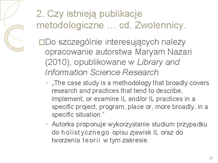 2. Czy istnieją publikacje metodologiczne … cd. Zwolennicy. �Do szczególnie interesujących należy opracowanie autorstwa