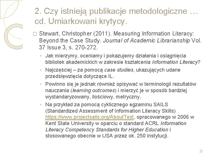 2. Czy istnieją publikacje metodologiczne … cd. Umiarkowani krytycy. � Stewart, Christopher (2011). Measuring