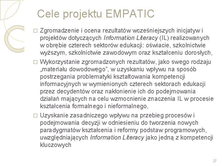 Cele projektu EMPATIC Zgromadzenie i ocena rezultatów wcześniejszych inicjatyw i projektów dotyczących Information Literacy