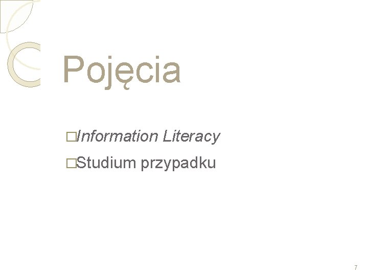 Pojęcia �Information �Studium Literacy przypadku 7 