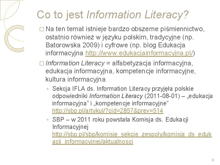 Co to jest Information Literacy? � Na ten temat istnieje bardzo obszerne piśmiennictwo, ostatnio