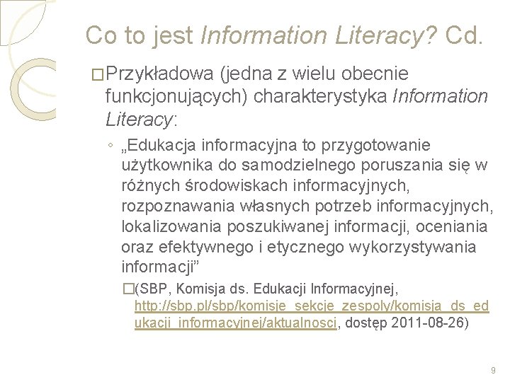 Co to jest Information Literacy? Cd. �Przykładowa (jedna z wielu obecnie funkcjonujących) charakterystyka Information