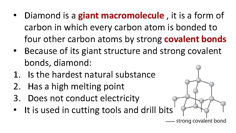  • Diamond is a giant macromolecule , it is a form of carbon