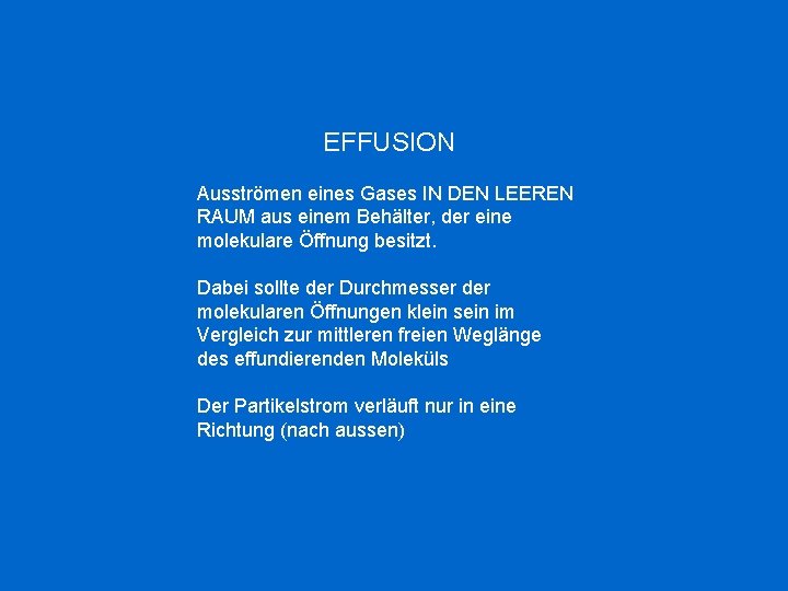  EFFUSION Ausströmen eines Gases IN DEN LEEREN RAUM aus einem Behälter, der eine