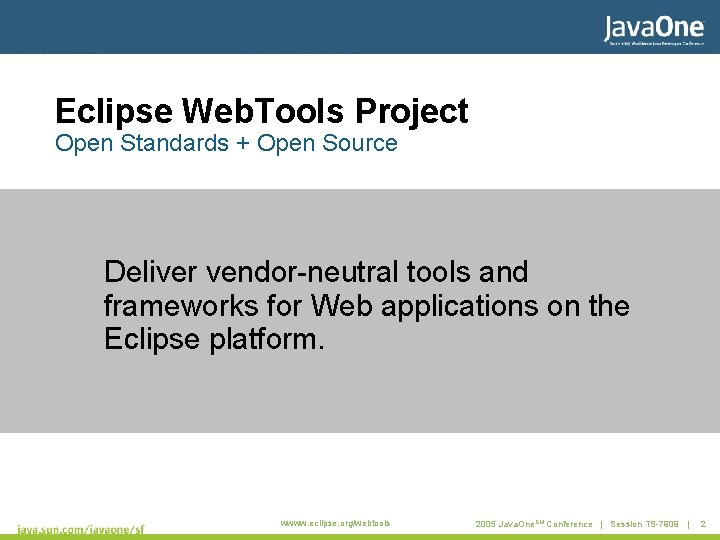 Eclipse Web. Tools Project Open Standards + Open Source Deliver vendor-neutral tools and frameworks