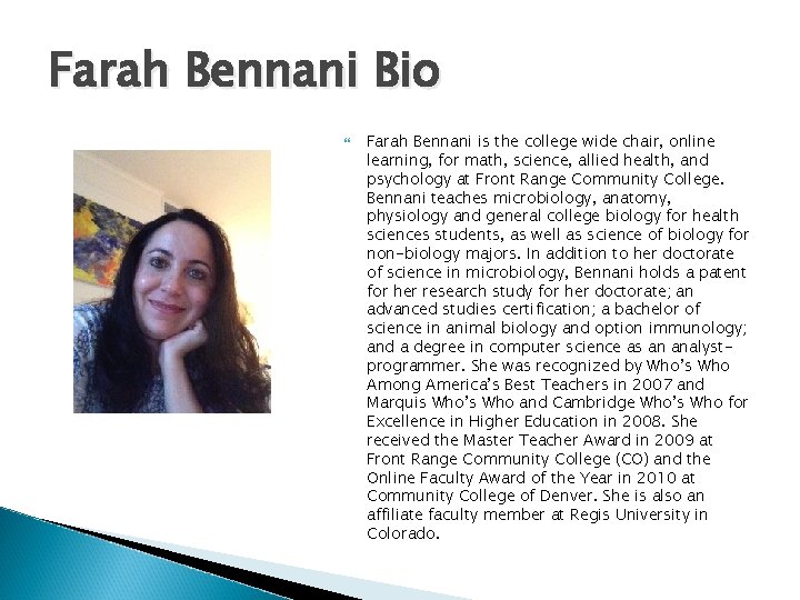 Farah Bennani Bio Farah Bennani is the college wide chair, online learning, for math,
