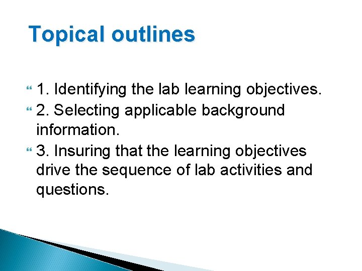 Topical outlines 1. Identifying the lab learning objectives. 2. Selecting applicable background information. 3.