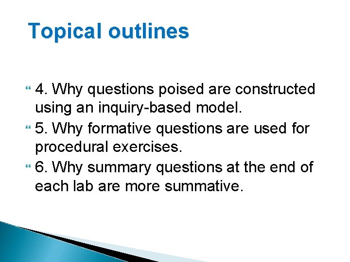 Topical outlines 4. Why questions poised are constructed using an inquiry-based model. 5. Why