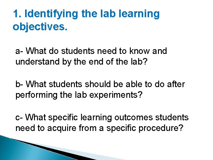 1. Identifying the lab learning objectives. a- What do students need to know and