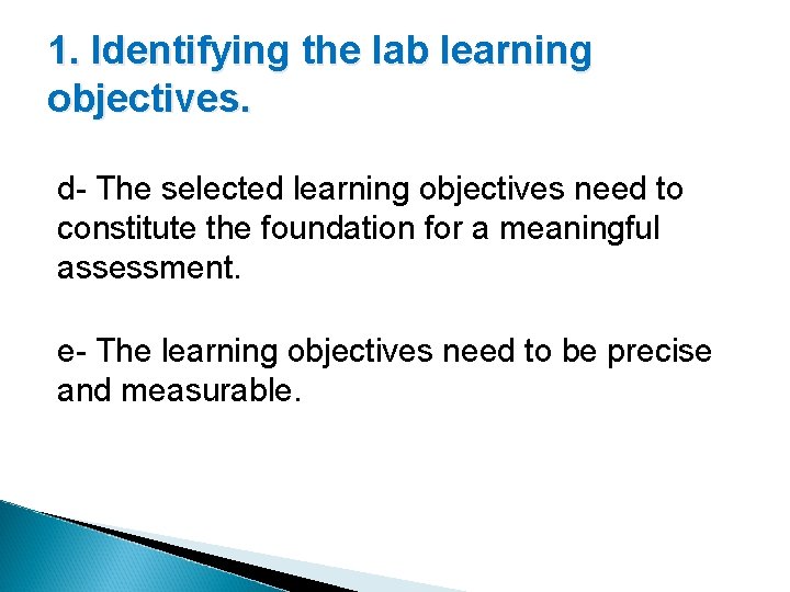 1. Identifying the lab learning objectives. d- The selected learning objectives need to constitute