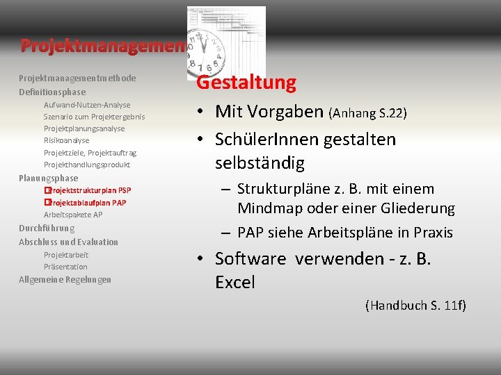 Projektmanagementmethode Definitionsphase Aufwand-Nutzen-Analyse Szenario zum Projektergebnis Projektplanungsanalyse Risikoanalyse Projektziele, Projektauftrag Projekthandlungsprodukt Planungsphase �Projektstrukturplan PSP