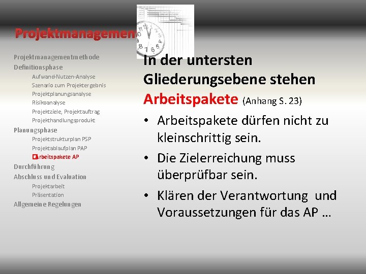 Projektmanagementmethode Definitionsphase Aufwand-Nutzen-Analyse Szenario zum Projektergebnis Projektplanungsanalyse Risikoanalyse Projektziele, Projektauftrag Projekthandlungsprodukt Planungsphase Projektstrukturplan PSP