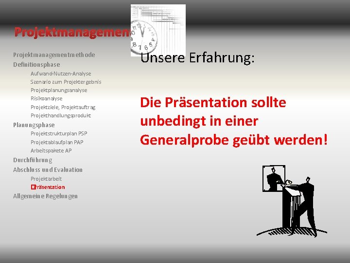 Projektmanagementmethode Definitionsphase Aufwand-Nutzen-Analyse Szenario zum Projektergebnis Projektplanungsanalyse Risikoanalyse Projektziele, Projektauftrag Projekthandlungsprodukt Planungsphase Projektstrukturplan PSP