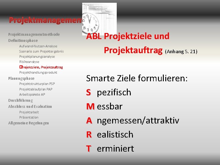 Projektmanagementmethode Definitionsphase Aufwand-Nutzen-Analyse Szenario zum Projektergebnis Projektplanungsanalyse Risikoanalyse �Projektziele, Projektauftrag Projekthandlungsprodukt Planungsphase Projektstrukturplan PSP