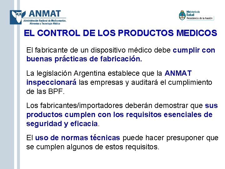 EL CONTROL DE LOS PRODUCTOS MEDICOS El fabricante de un dispositivo médico debe cumplir