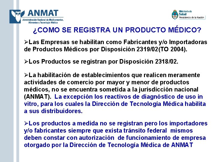 ¿COMO SE REGISTRA UN PRODUCTO MÉDICO? Las Empresas se habilitan como Fabricantes y/o Importadoras