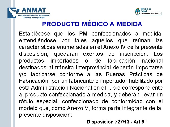 PRODUCTO MÉDICO A MEDIDA Establécese que los PM confeccionados a medida, entendiéndose por tales