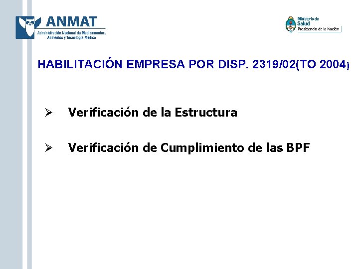 HABILITACIÓN EMPRESA POR DISP. 2319/02(TO 2004) Verificación de la Estructura Verificación de Cumplimiento de