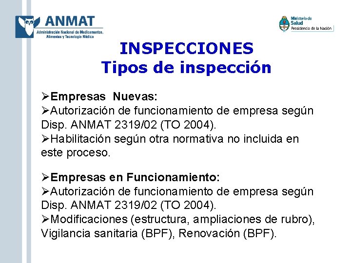 INSPECCIONES Tipos de inspección Empresas Nuevas: Autorización de funcionamiento de empresa según Disp. ANMAT