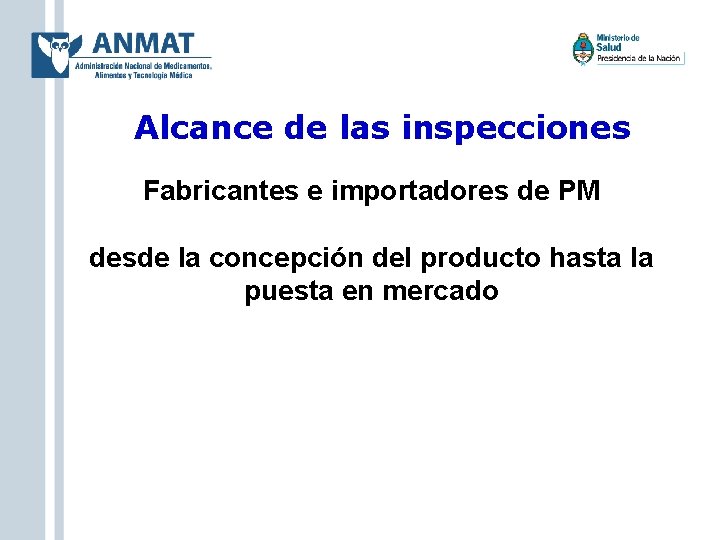 Alcance de las inspecciones Fabricantes e importadores de PM desde la concepción del producto
