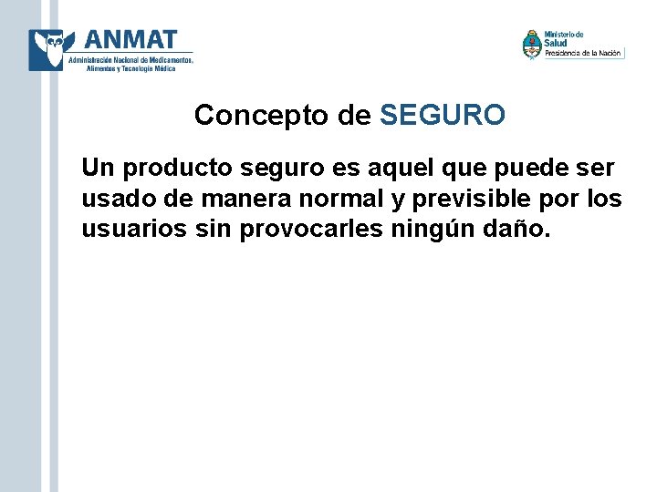 Concepto de SEGURO Un producto seguro es aquel que puede ser usado de manera