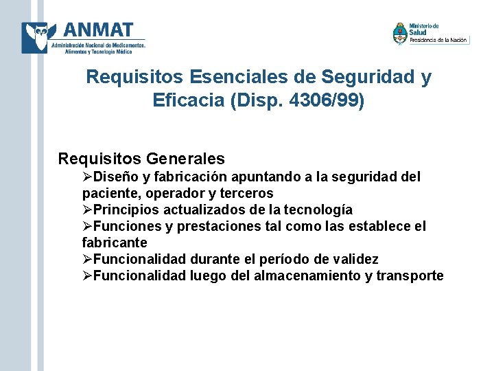 Requisitos Esenciales de Seguridad y Eficacia (Disp. 4306/99) Requisitos Generales Diseño y fabricación apuntando