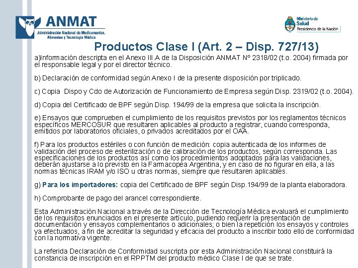 Productos Clase I (Art. 2 – Disp. 727/13) a)Información descripta en el Anexo III.