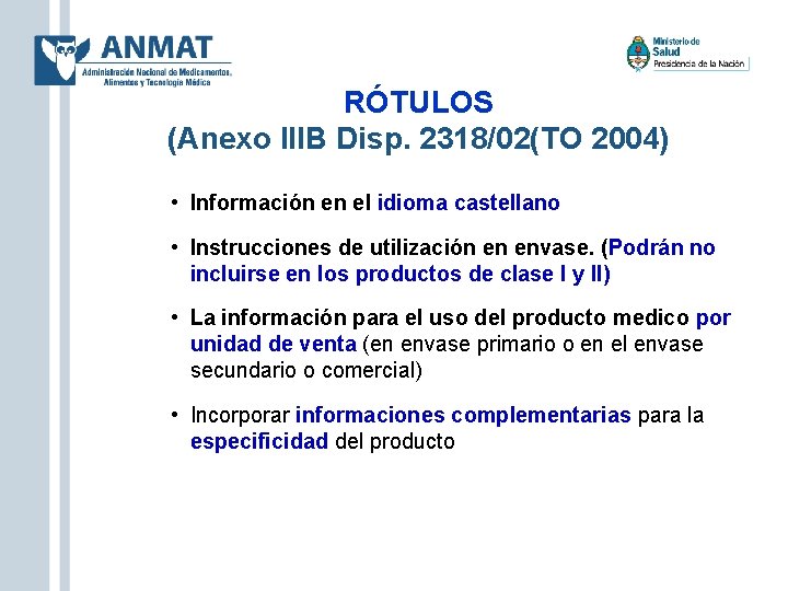 RÓTULOS (Anexo IIIB Disp. 2318/02(TO 2004) • Información en el idioma castellano • Instrucciones