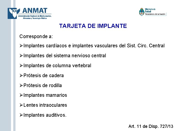TARJETA DE IMPLANTE Corresponde a: Implantes cardíacos e implantes vasculares del Sist. Circ. Central