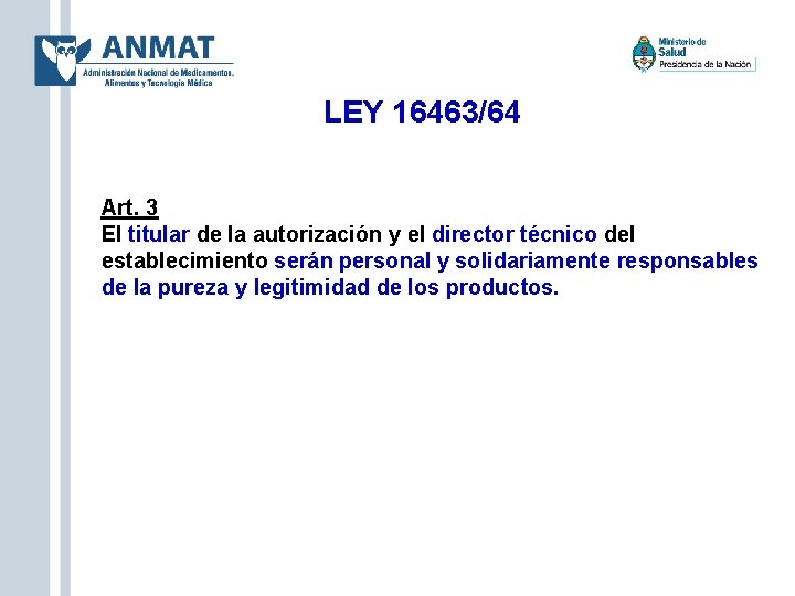 LEY 16463/64 Art. 3 El titular de la autorización y el director técnico del
