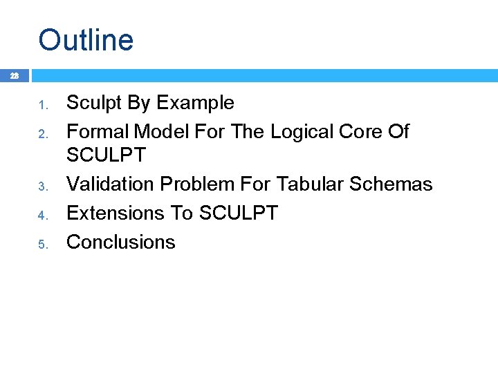 Outline 28 1. 2. 3. 4. 5. Sculpt By Example Formal Model For The