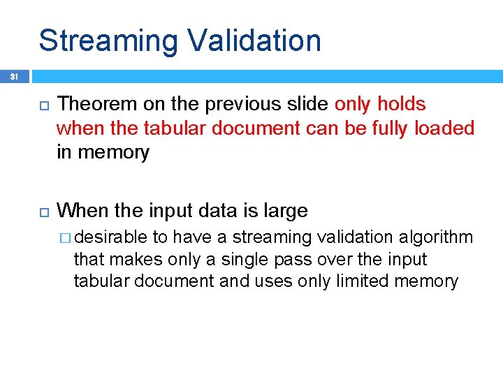 Streaming Validation 31 Theorem on the previous slide only holds when the tabular document