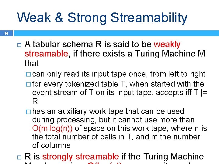 Weak & Strong Streamability 34 A tabular schema R is said to be weakly