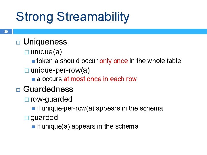 Strong Streamability 36 Uniqueness � unique(a) token a should occur only once in the