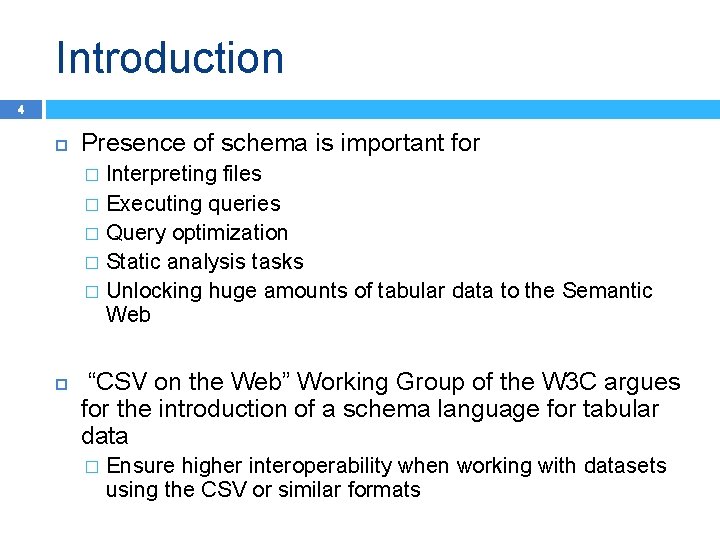 Introduction 4 Presence of schema is important for Interpreting files � Executing queries �