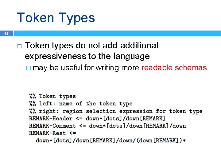 Token Types 42 Token types do not additional expressiveness to the language � may