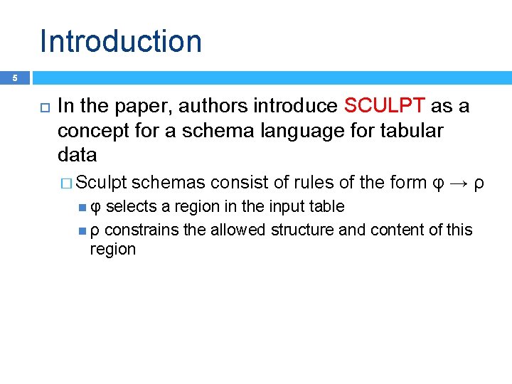 Introduction 5 In the paper, authors introduce SCULPT as a concept for a schema
